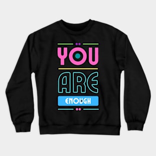 You Are Enough Crewneck Sweatshirt